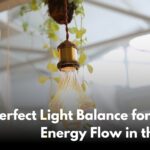 The Perfect Light Balance for Positive Energy Flow in the House